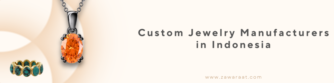 Custom Jewelry Manufacturers in Indonesia