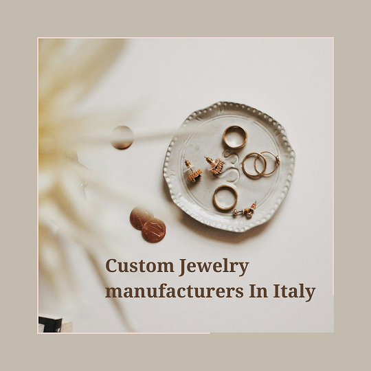 Custom Jewelry manufacturers In Italy