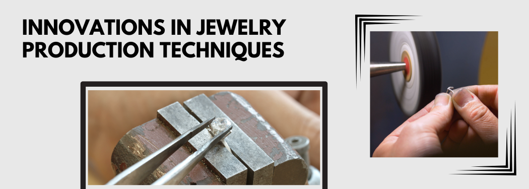 Jewelry Production Techniques